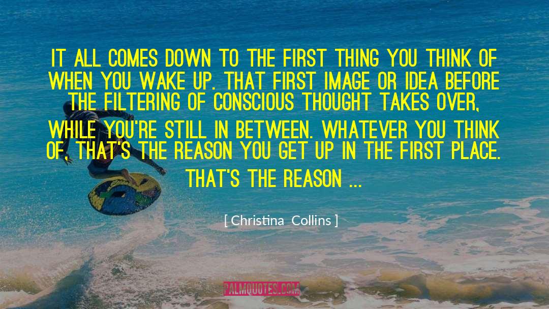 Conscious Thought quotes by Christina  Collins
