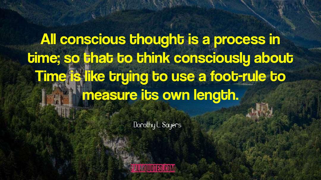 Conscious Thought quotes by Dorothy L. Sayers