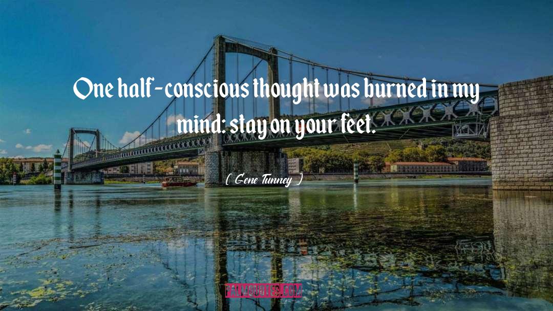 Conscious Thought quotes by Gene Tunney