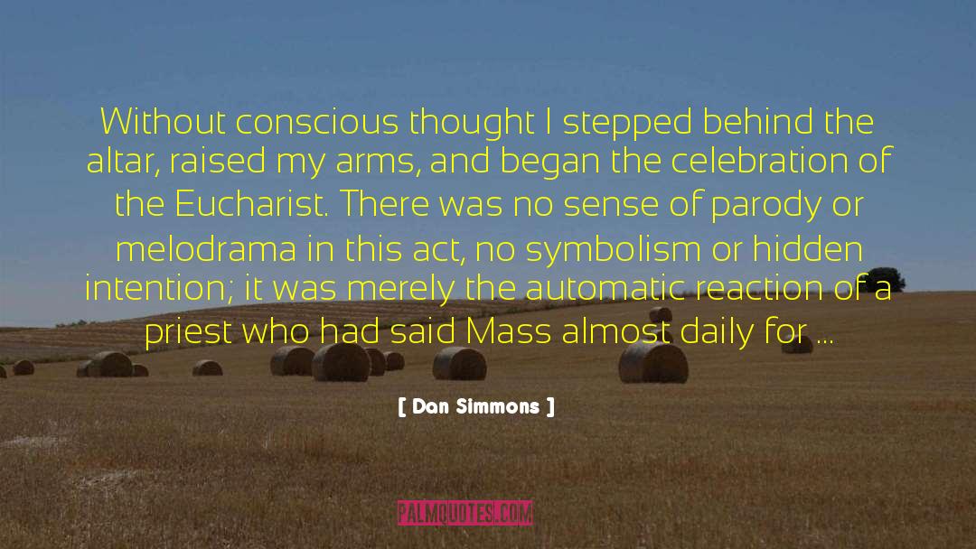 Conscious Thought quotes by Dan Simmons