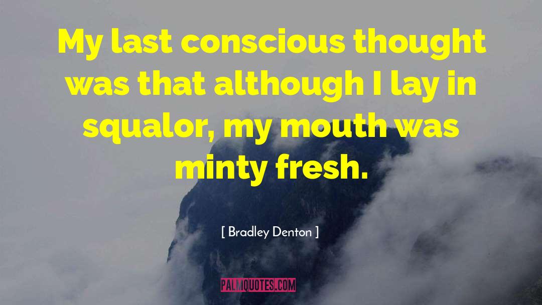 Conscious Thought quotes by Bradley Denton