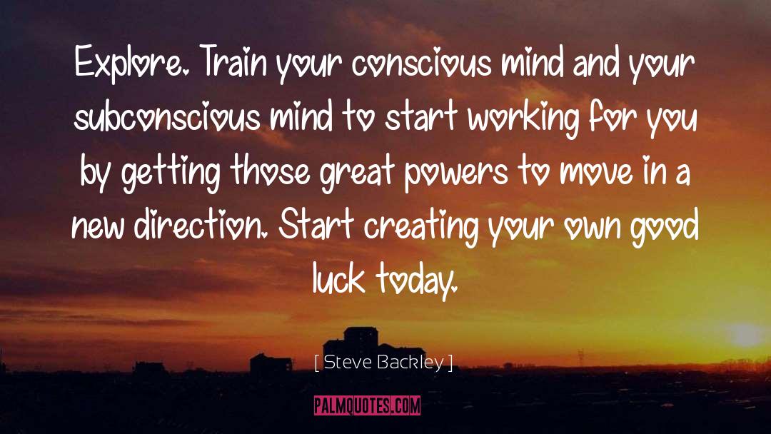 Consciously Conscious quotes by Steve Backley