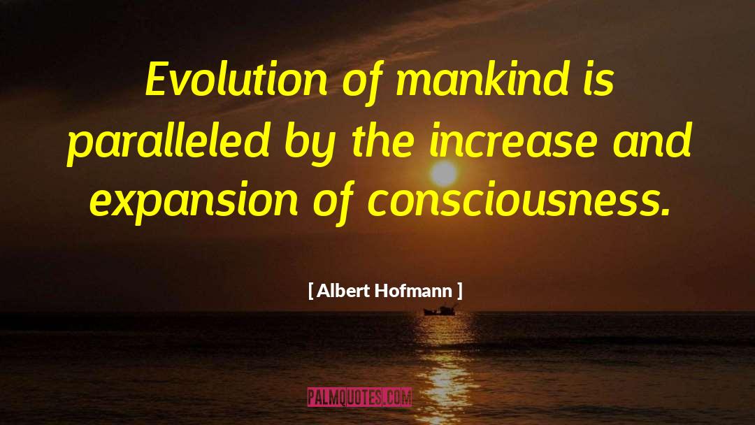 Consciousness Expanding quotes by Albert Hofmann