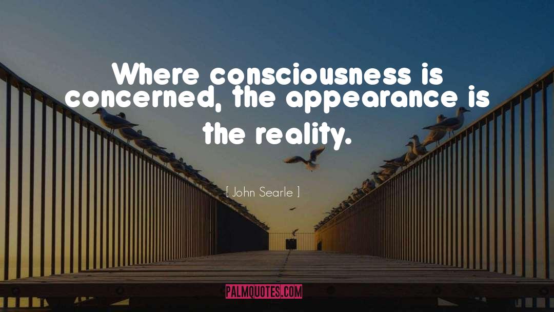 Consciousness Expansion quotes by John Searle