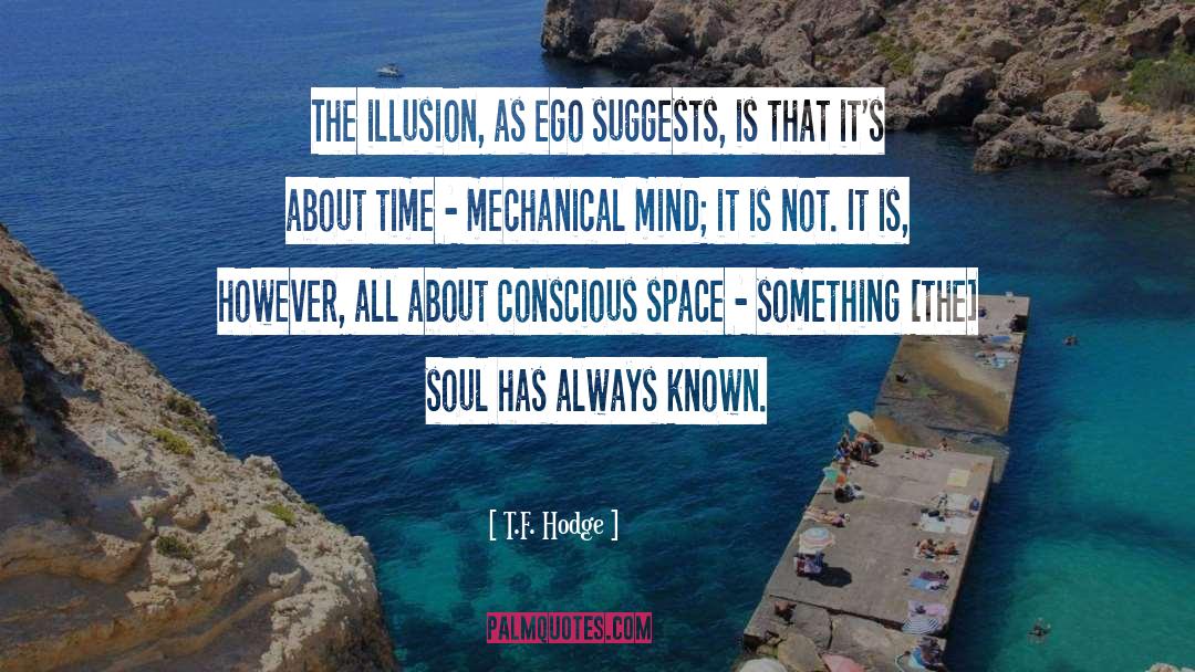 Consciousness Expansion quotes by T.F. Hodge