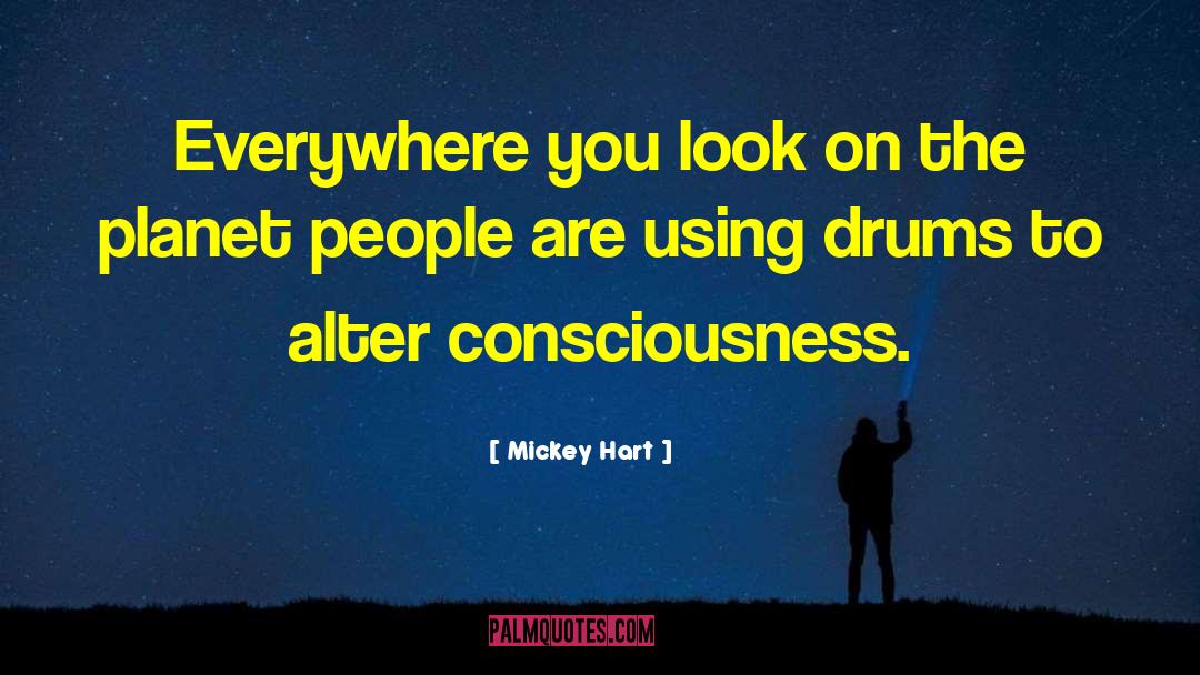 Consciousness Explained quotes by Mickey Hart