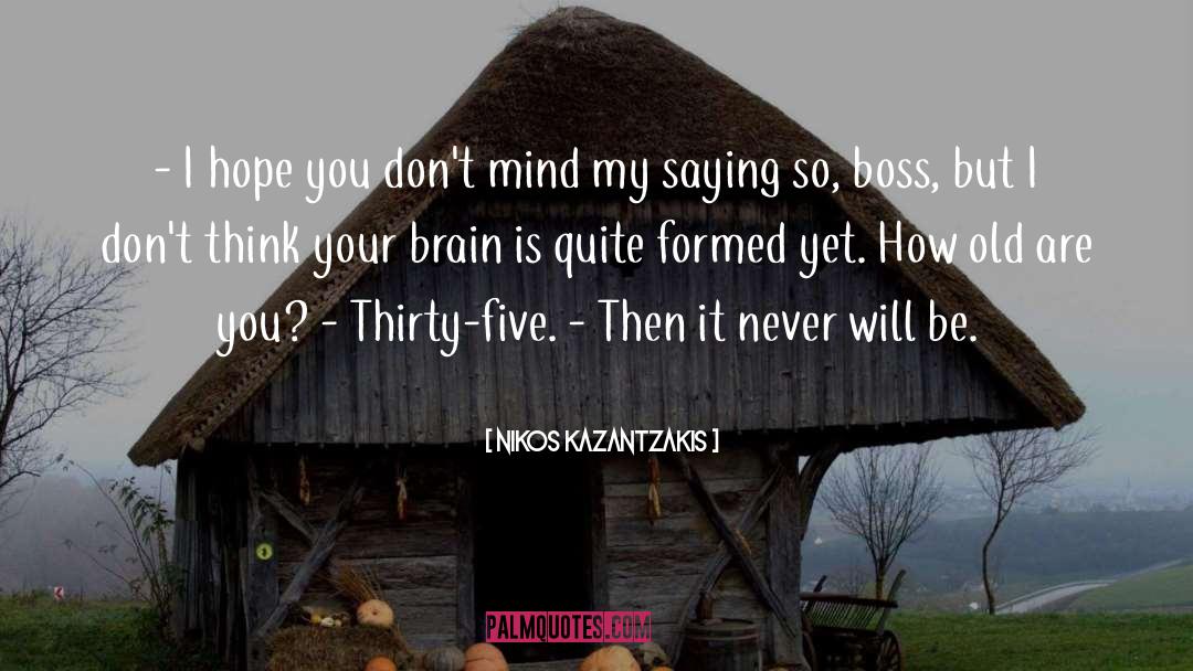 Consciousness Mind Brain quotes by Nikos Kazantzakis