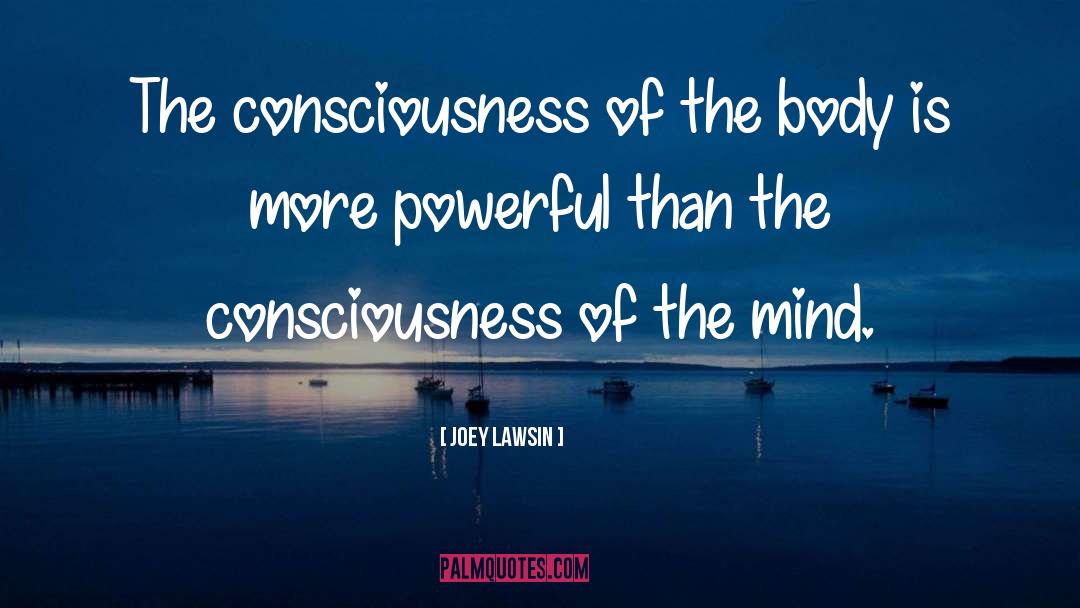 Consciousness Mind Brain quotes by Joey Lawsin