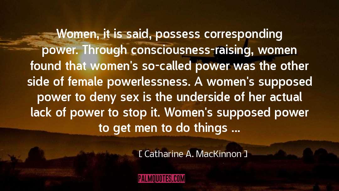 Consciousness Raising quotes by Catharine A. MacKinnon