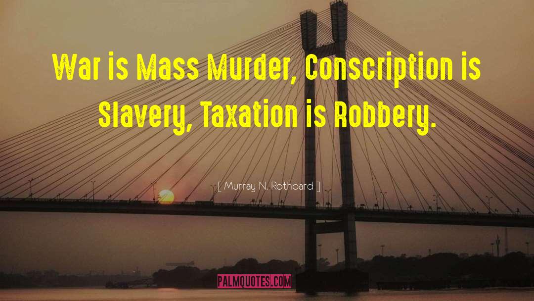 Conscription quotes by Murray N. Rothbard