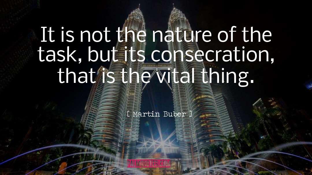 Consecration quotes by Martin Buber