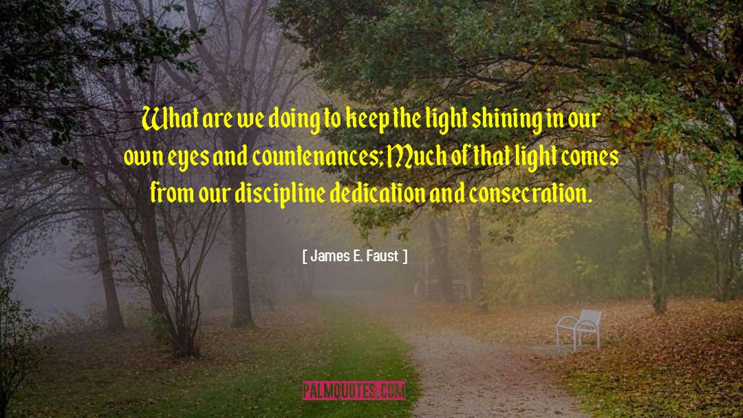 Consecration quotes by James E. Faust