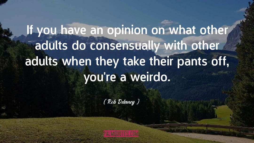 Consensually Or Consentually quotes by Rob Delaney