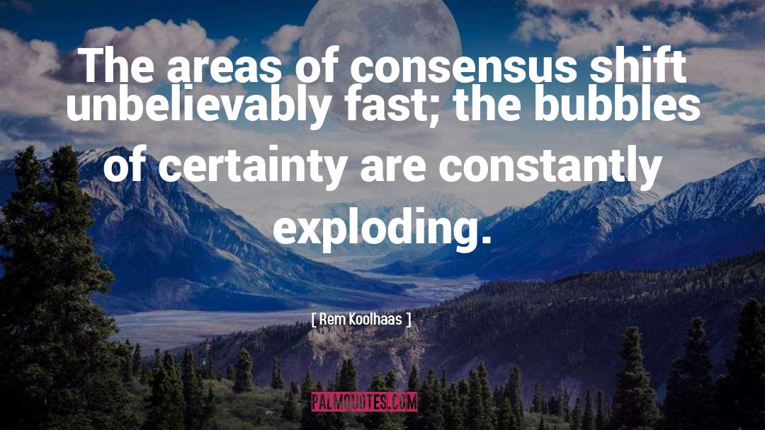 Consensus quotes by Rem Koolhaas