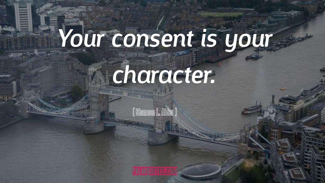 Consent quotes by Shannon L. Alder