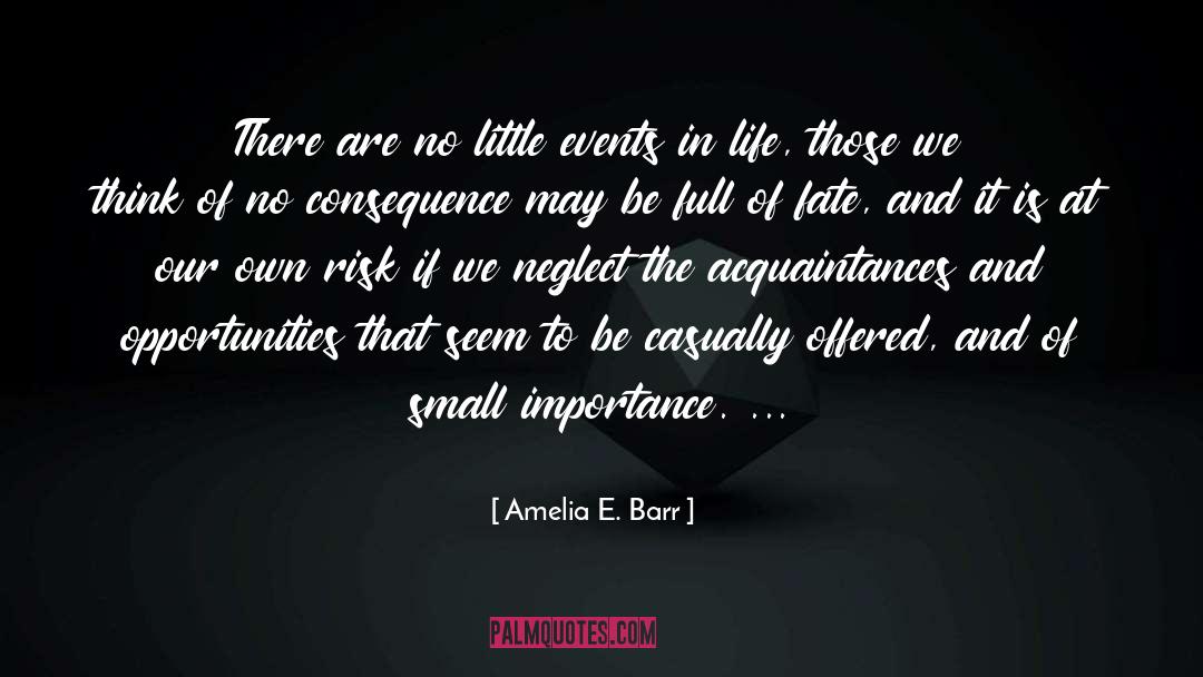 Consequence quotes by Amelia E. Barr