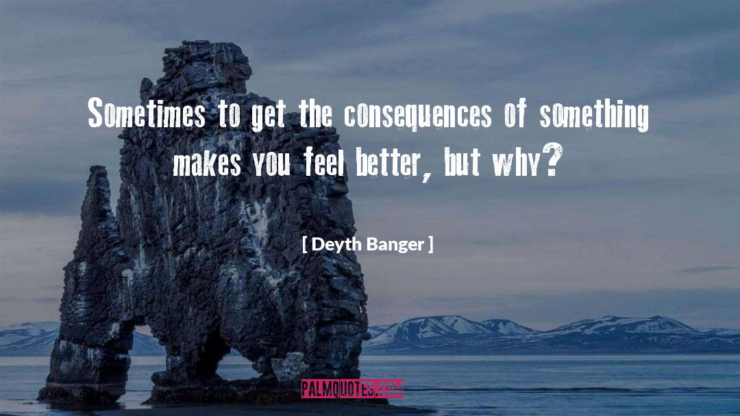 Consequences Of Desire quotes by Deyth Banger