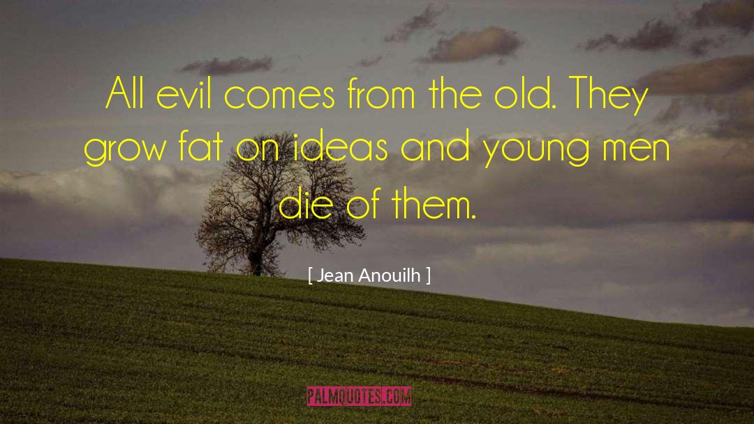 Consequences Of Evil quotes by Jean Anouilh