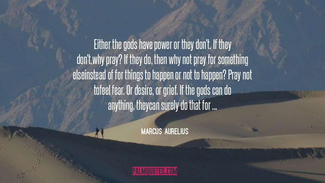 Consequences Of Wanting Power quotes by Marcus Aurelius