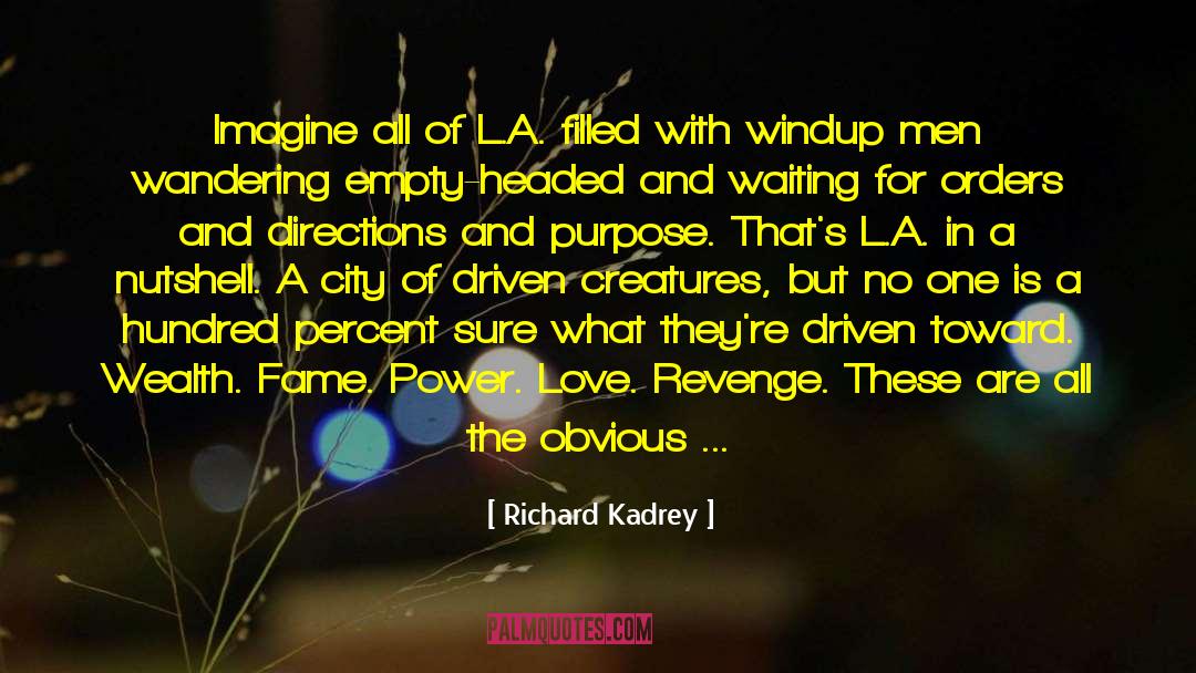 Consequences Of Wanting Power quotes by Richard Kadrey