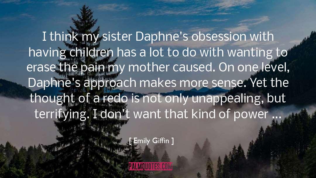 Consequences Of Wanting Power quotes by Emily Giffin