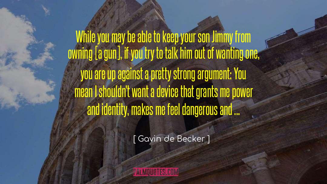 Consequences Of Wanting Power quotes by Gavin De Becker