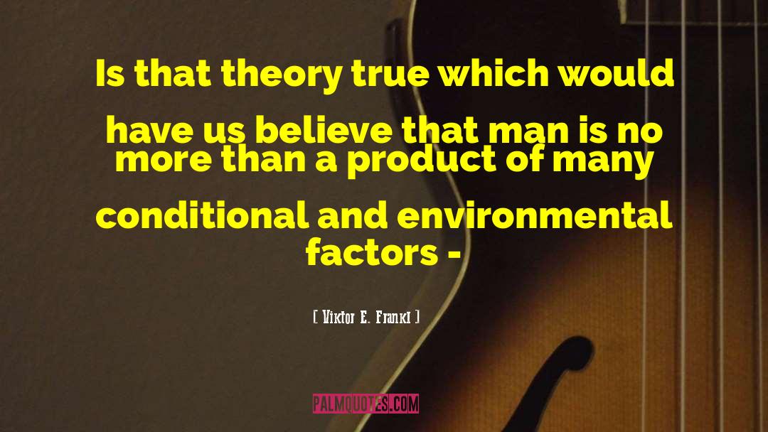 Consequentialist Theory quotes by Viktor E. Frankl