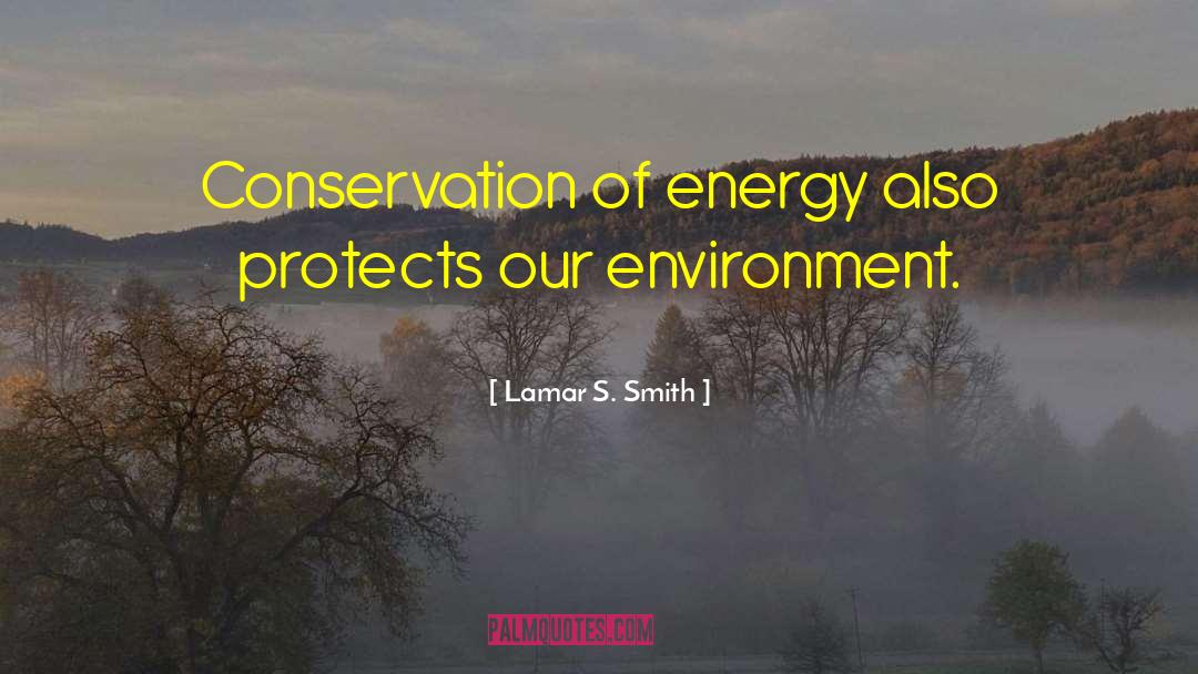 Conservation Of Energy quotes by Lamar S. Smith