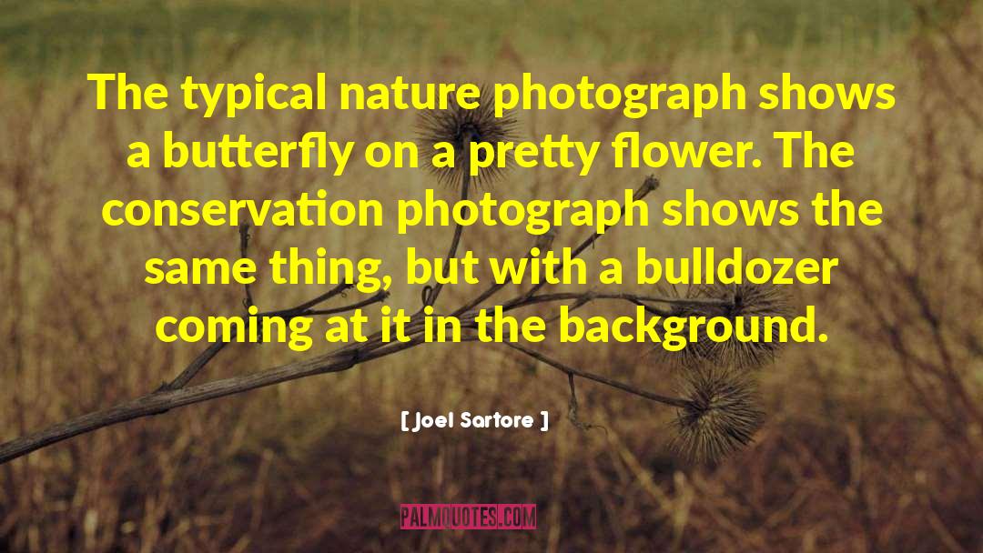 Conservation quotes by Joel Sartore