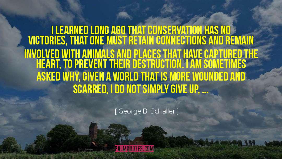 Conservation quotes by George B. Schaller