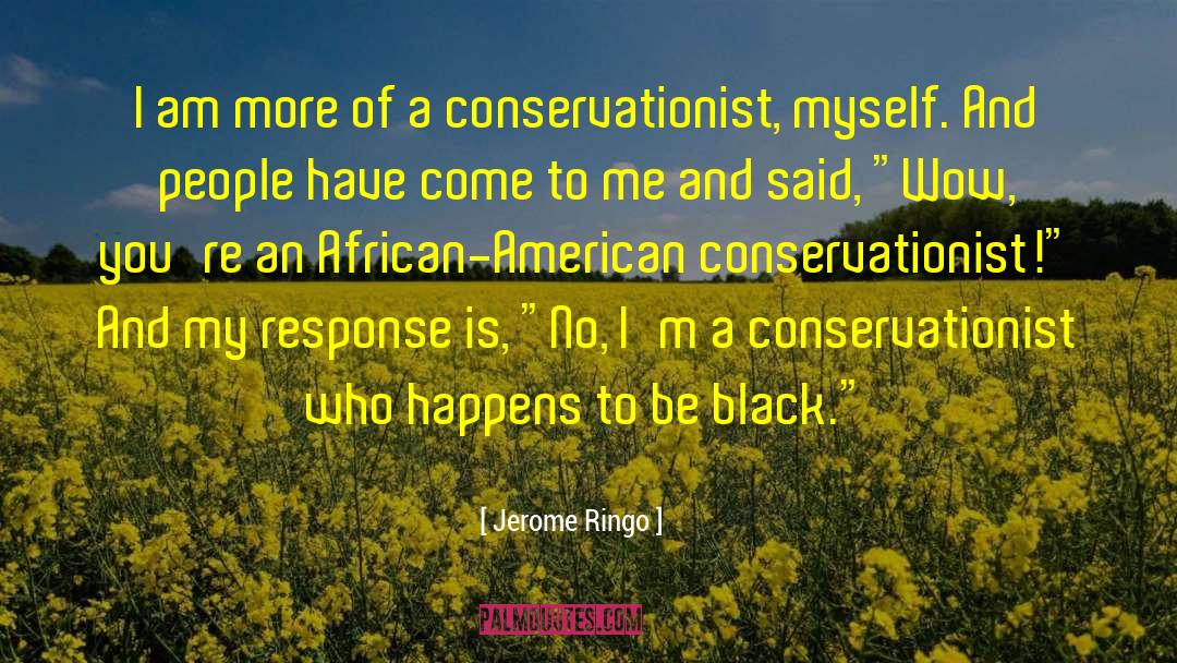 Conservationist Vs Preservationist quotes by Jerome Ringo