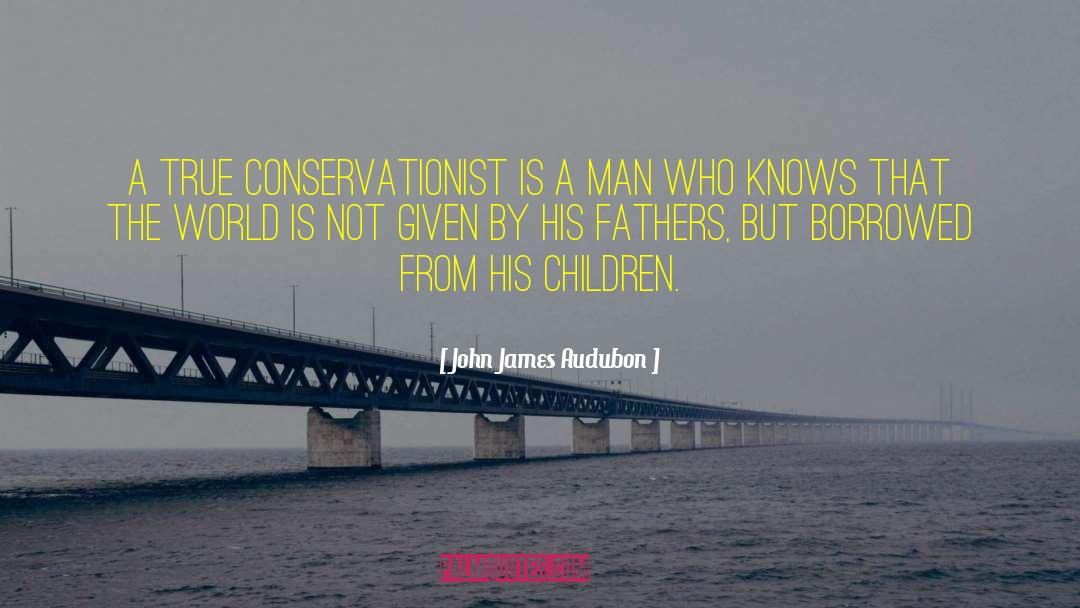Conservationist Vs Preservationist quotes by John James Audubon