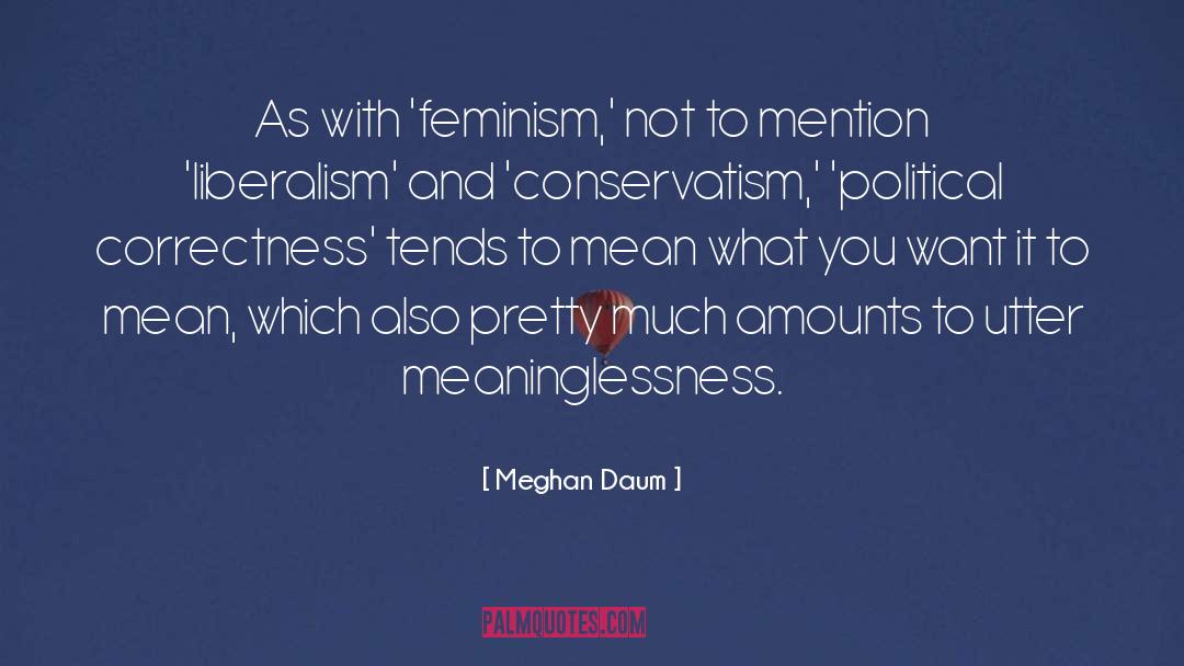 Conservatism quotes by Meghan Daum