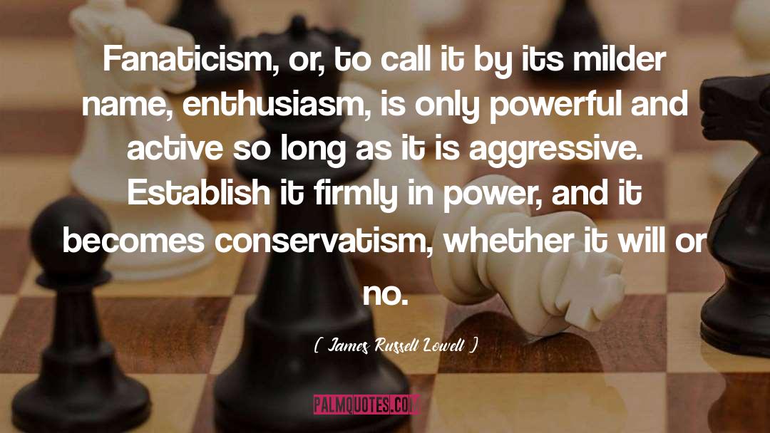 Conservatism quotes by James Russell Lowell