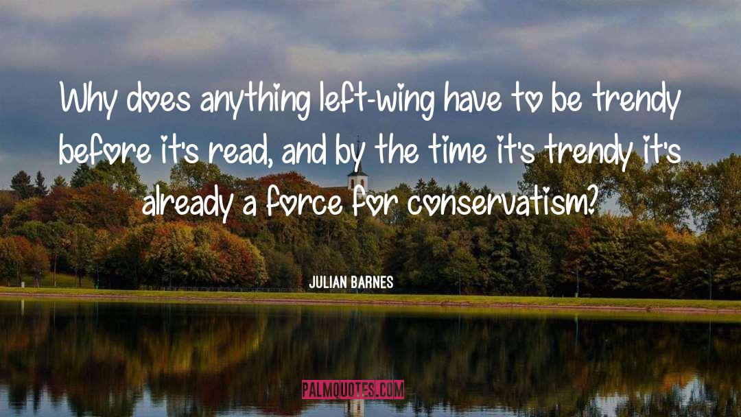 Conservatism quotes by Julian Barnes