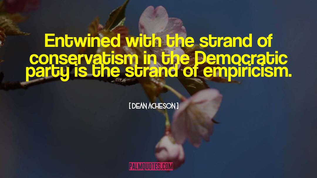 Conservative Democrat quotes by Dean Acheson