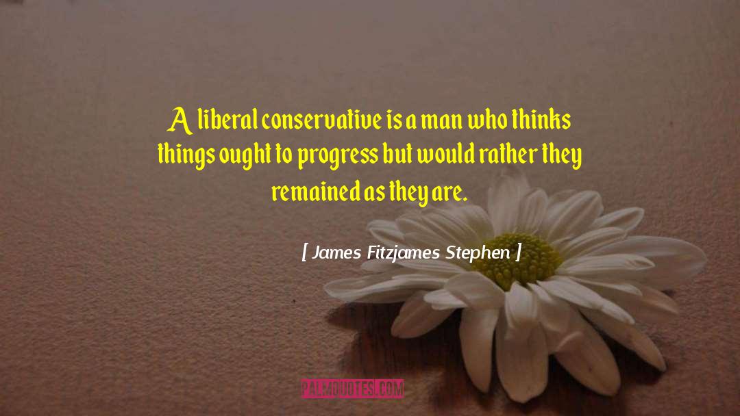 Conservative Economist quotes by James Fitzjames Stephen