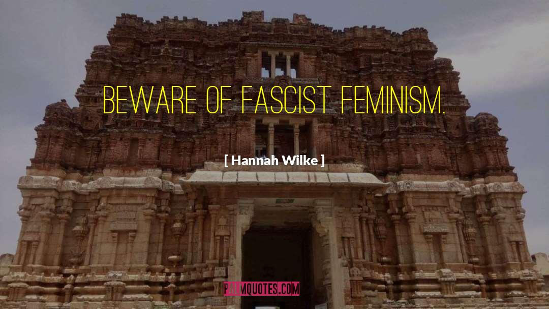 Conservative Fascist Nexus quotes by Hannah Wilke