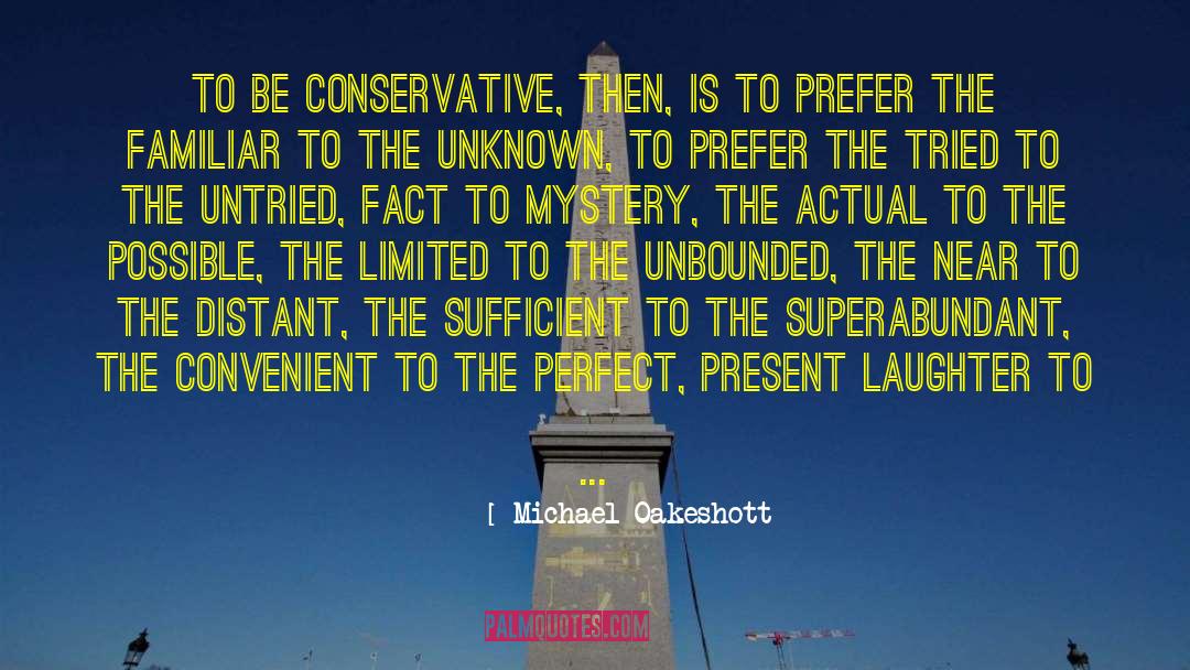 Conservative Political quotes by Michael Oakeshott