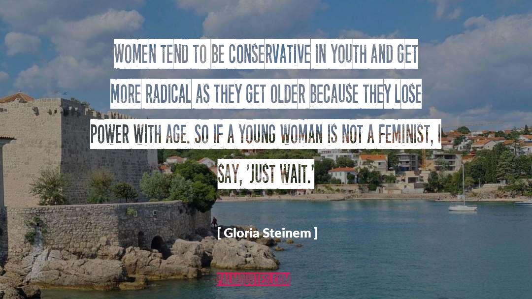 Conservative Revolution quotes by Gloria Steinem