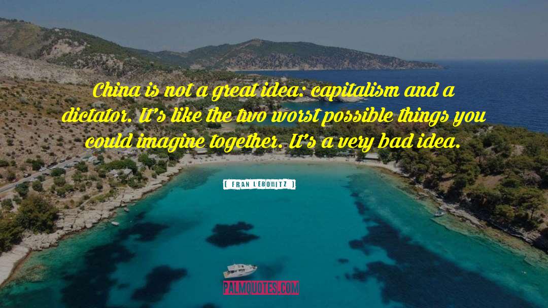 Conservatives Capitalism quotes by Fran Lebowitz