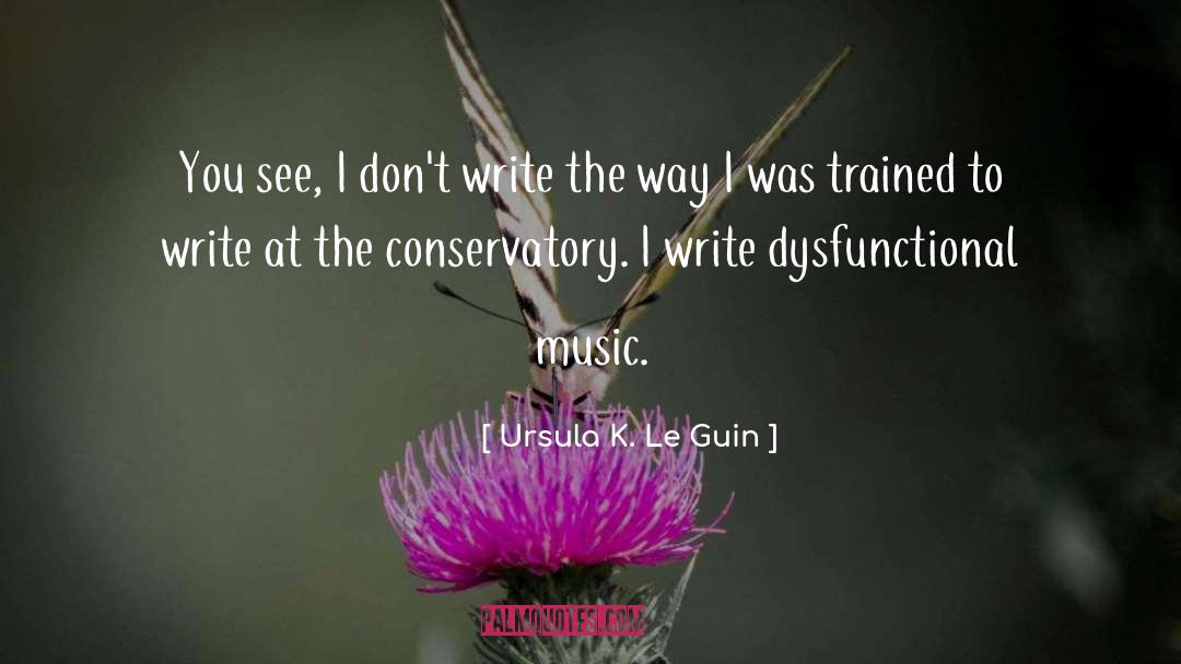 Conservatory quotes by Ursula K. Le Guin