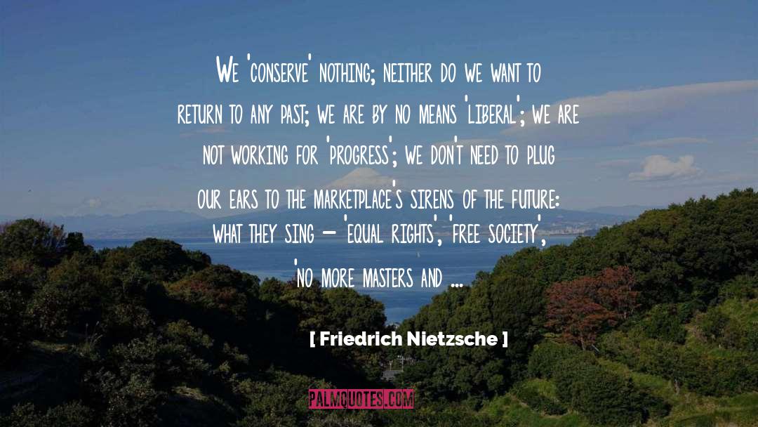 Conserve quotes by Friedrich Nietzsche