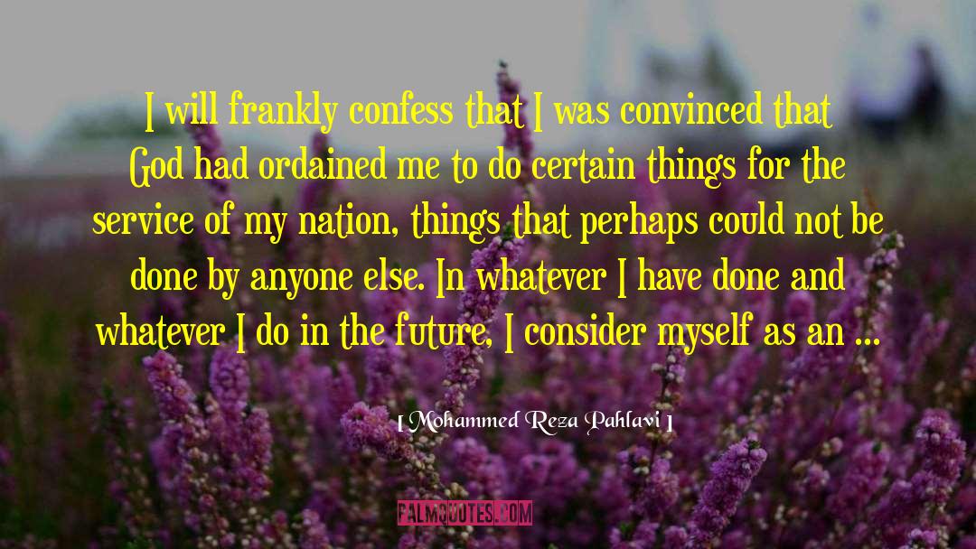 Consider Me Gone quotes by Mohammed Reza Pahlavi