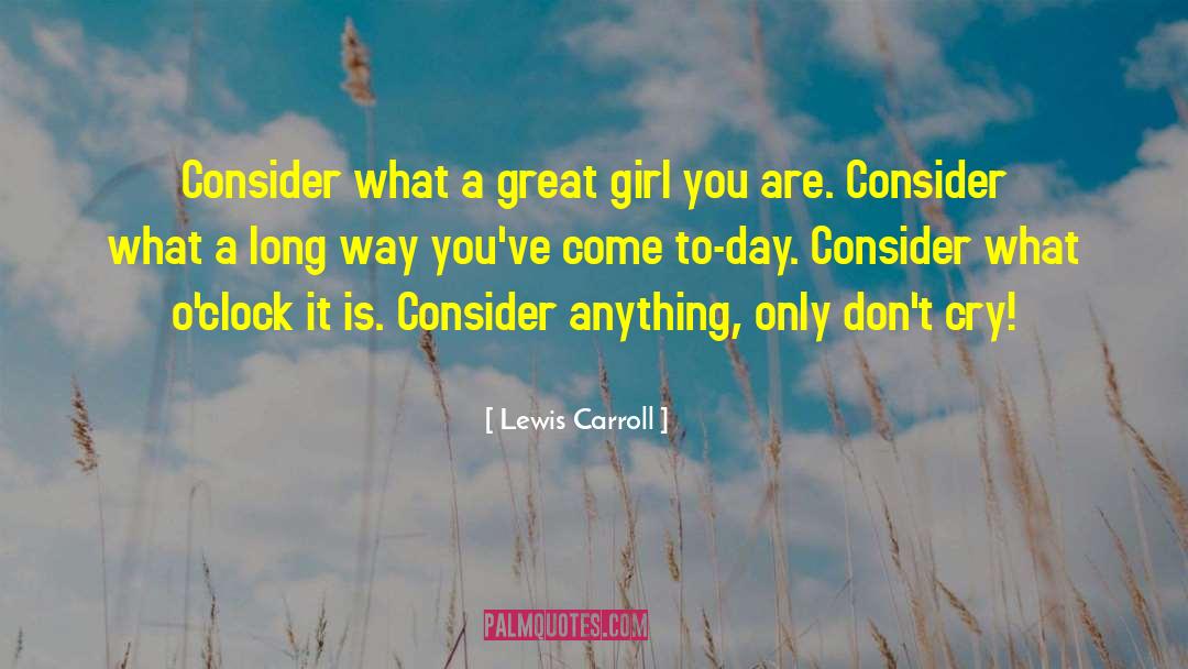 Consider The Lily quotes by Lewis Carroll