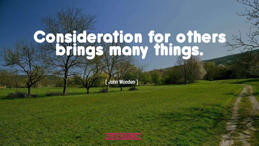 Consideration For Others quotes by John Wooden