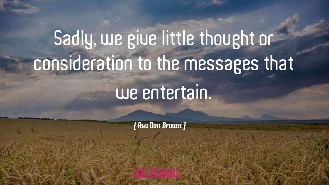 Consideration quotes by Asa Don Brown