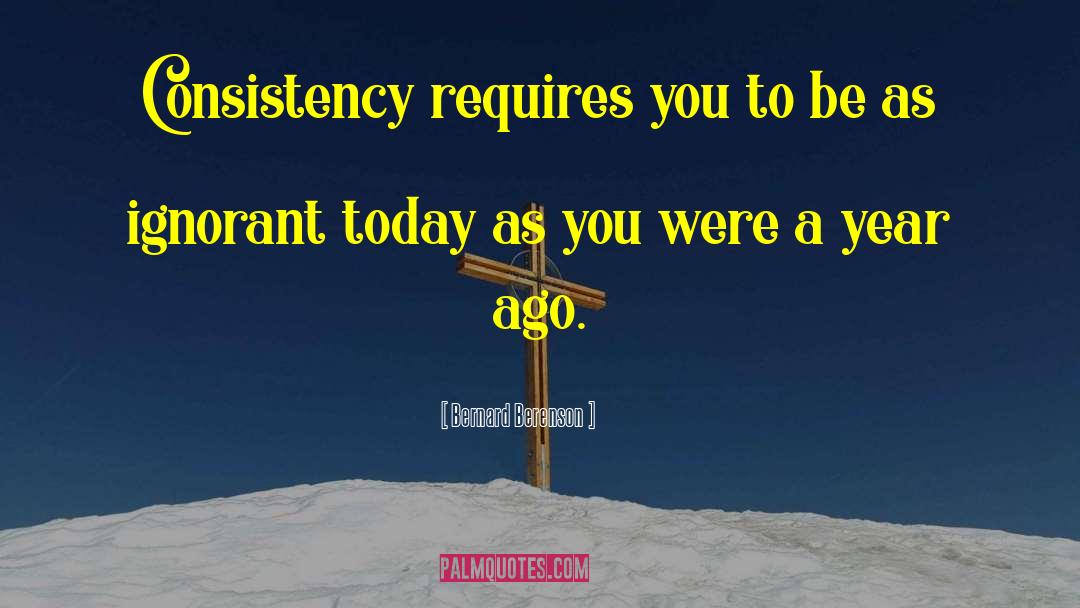 Consistency quotes by Bernard Berenson