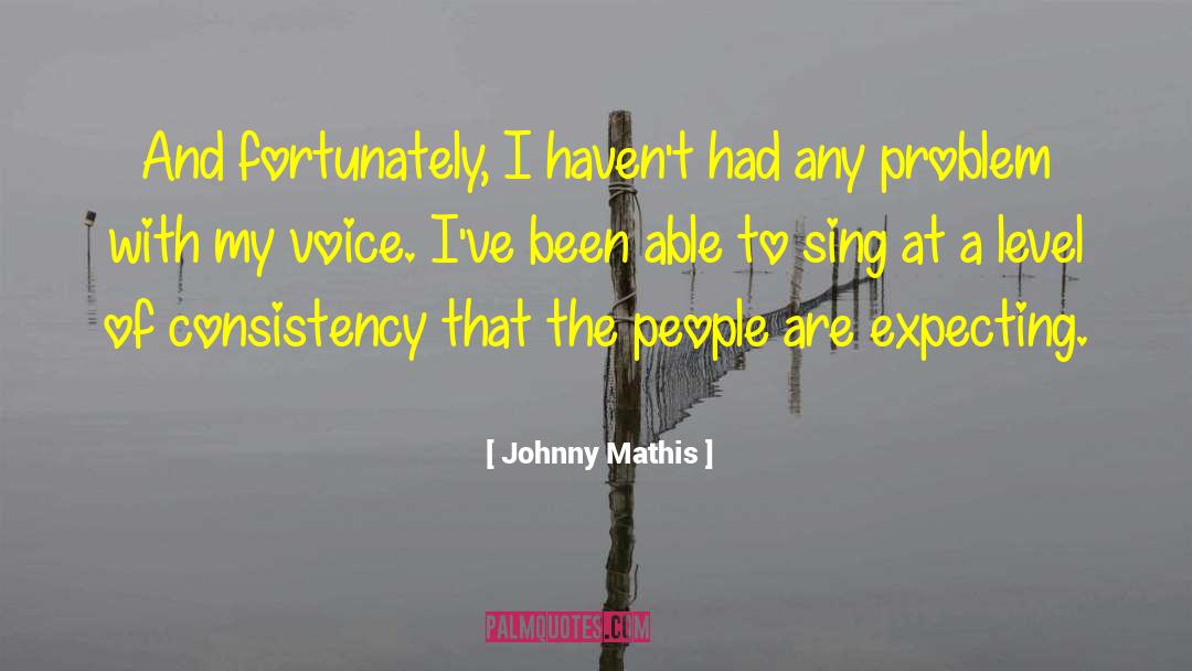 Consistency quotes by Johnny Mathis