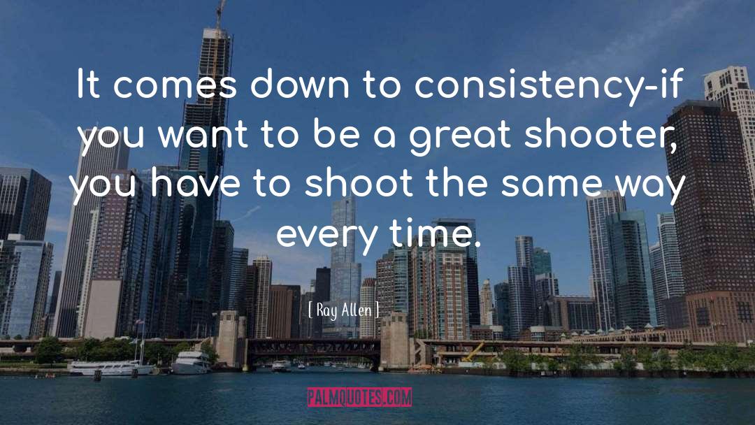 Consistency quotes by Ray Allen